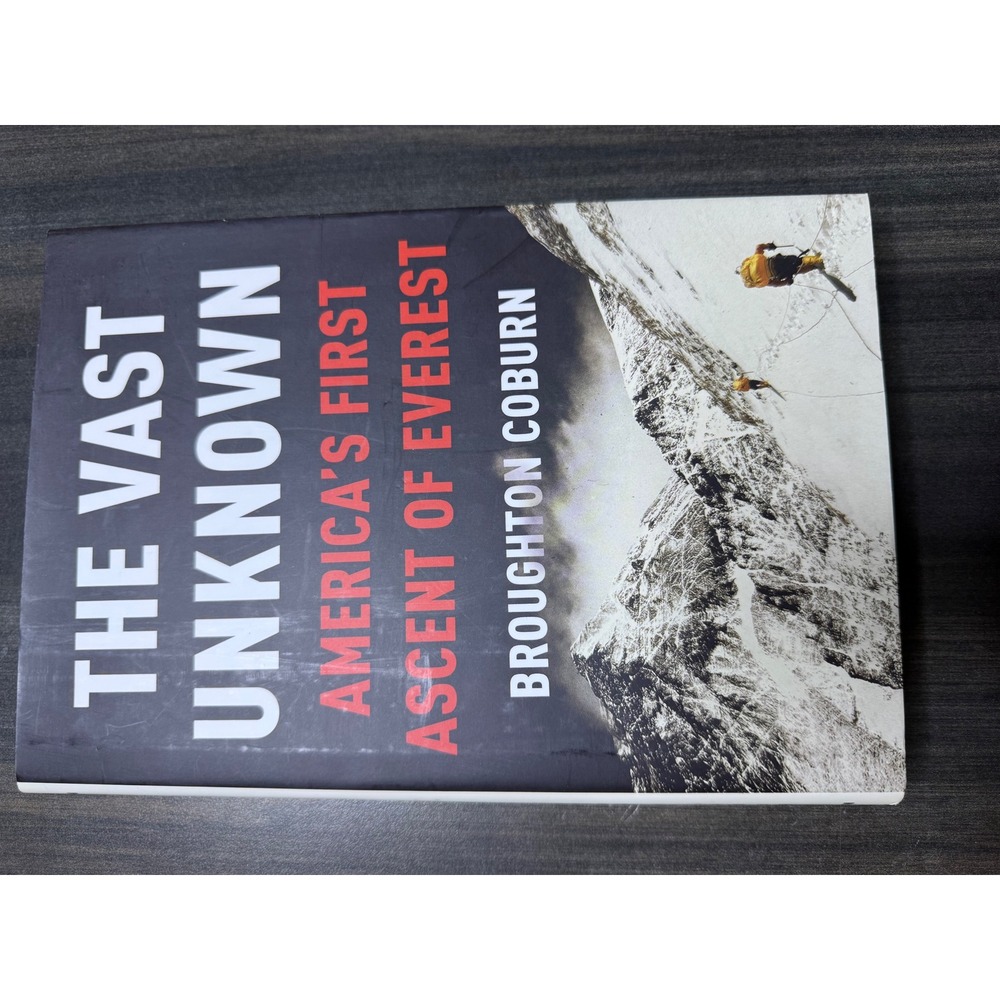 The Vast Unknown America's First Ascent of Everest Broughton Coburn Hardcover